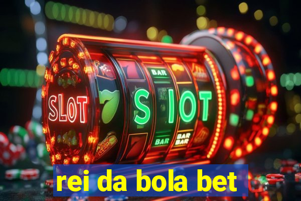 rei da bola bet